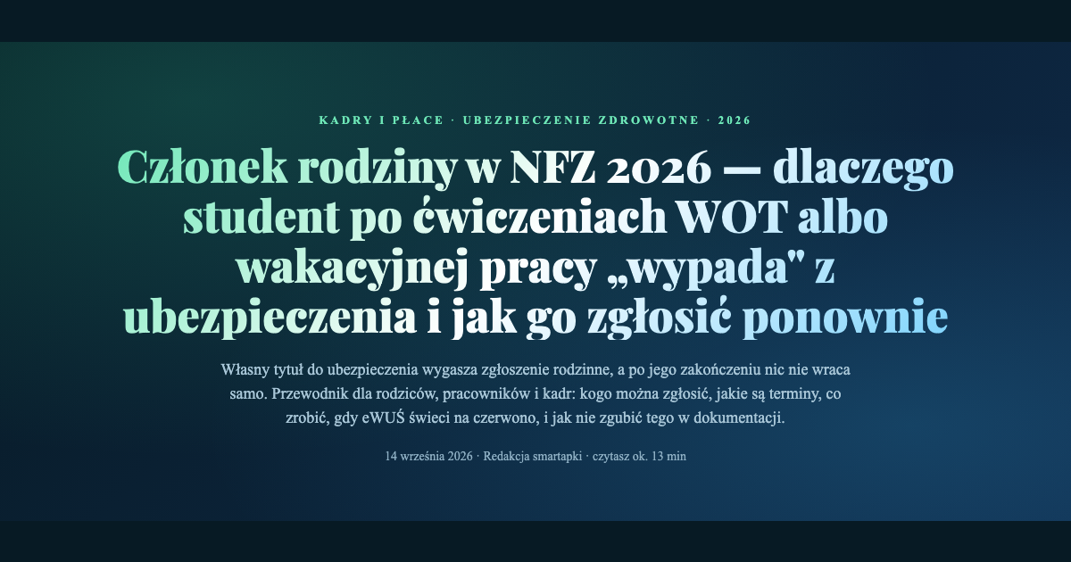 Członek rodziny w NFZ 2026 — student po ćwiczeniach WOT i wakacyjnej pracy, ponowne zgłoszenie do ubezpieczenia