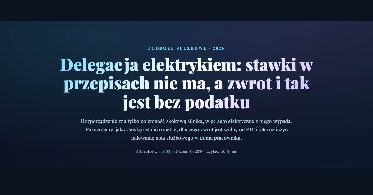 Delegacja elektrykiem: stawki w przepisach nie ma, a zwrot i tak jest bez podatku