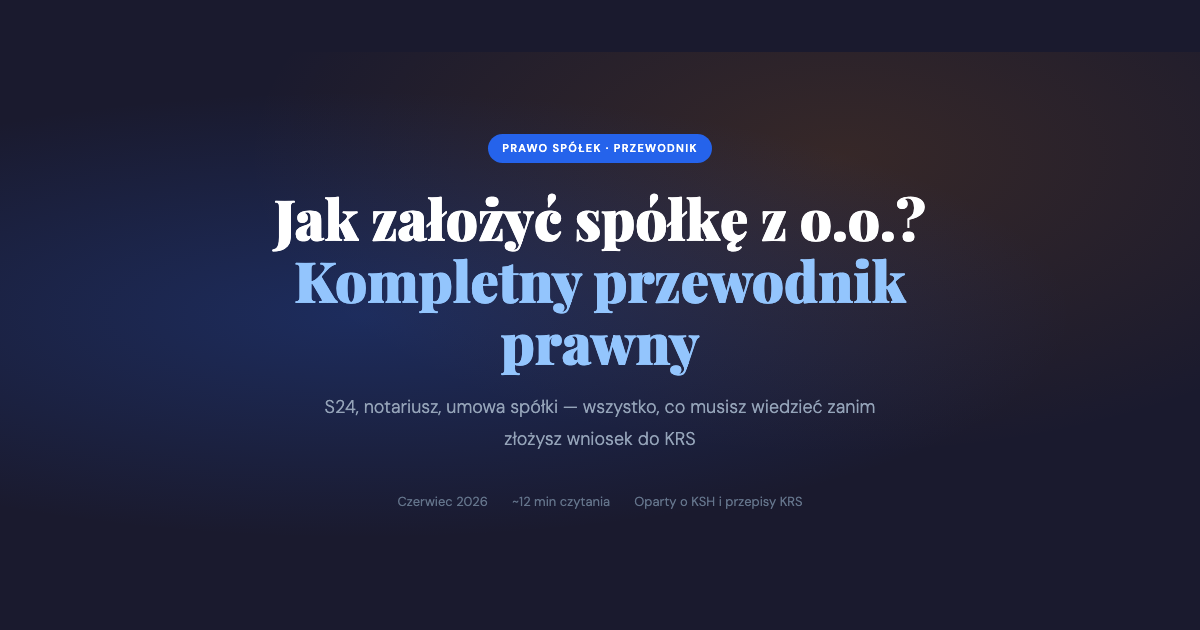 Jak założyć spółkę z o.o.? Kompletny przewodnik prawny