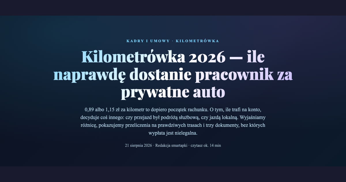 Kilometrówka 2026 — ile naprawdę dostanie pracownik za prywatne auto