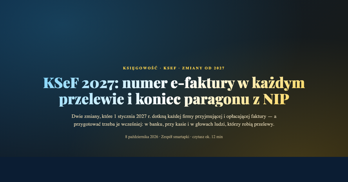 KSeF 2027 — numer e-faktury w tytule przelewu i koniec paragonu z NIP jako faktury uproszczonej