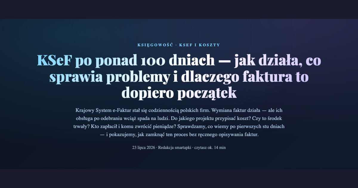 KSeF po ponad 100 dniach — jak działa, co sprawia problemy i dlaczego faktura to dopiero początek