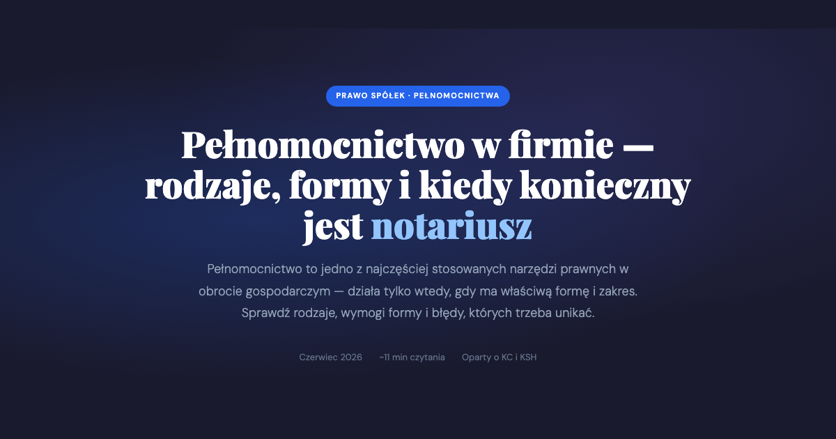 Pełnomocnictwo w firmie — rodzaje, formy i wymogi prawne