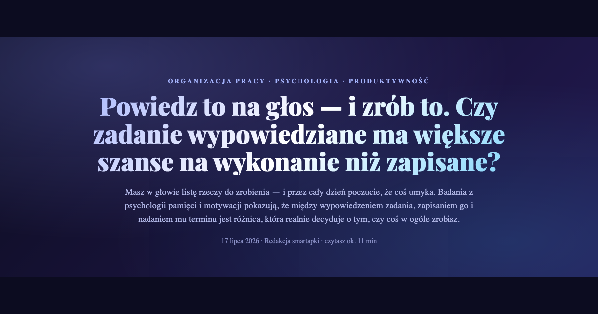 Powiedz to na głos — i zrób to. Psychologia wypowiadania i zapisywania zadań