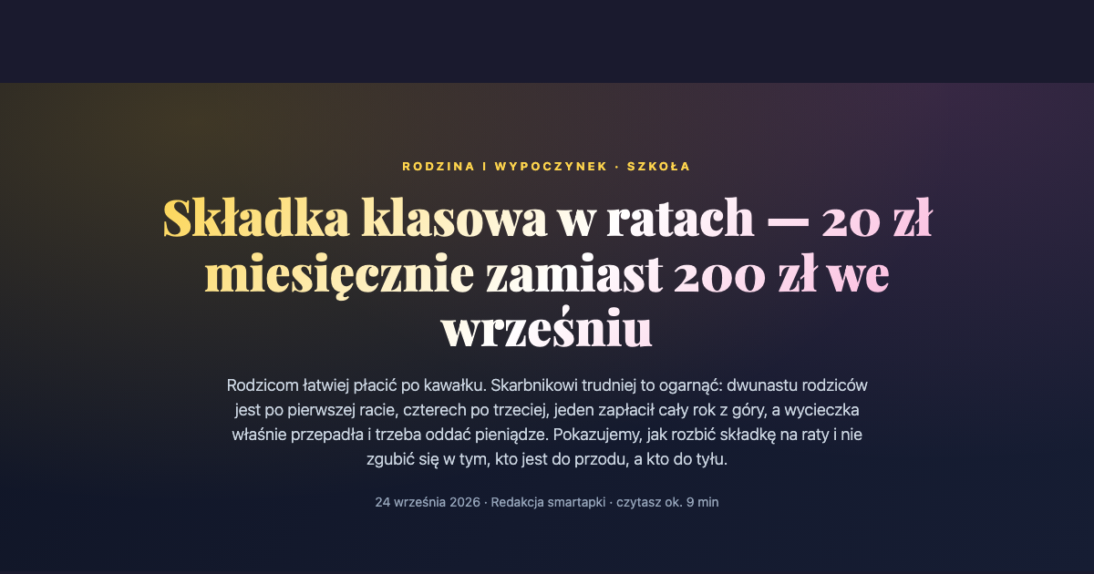 Składka klasowa w ratach — jak zbierać po 20 zł miesięcznie i rozliczać zwroty