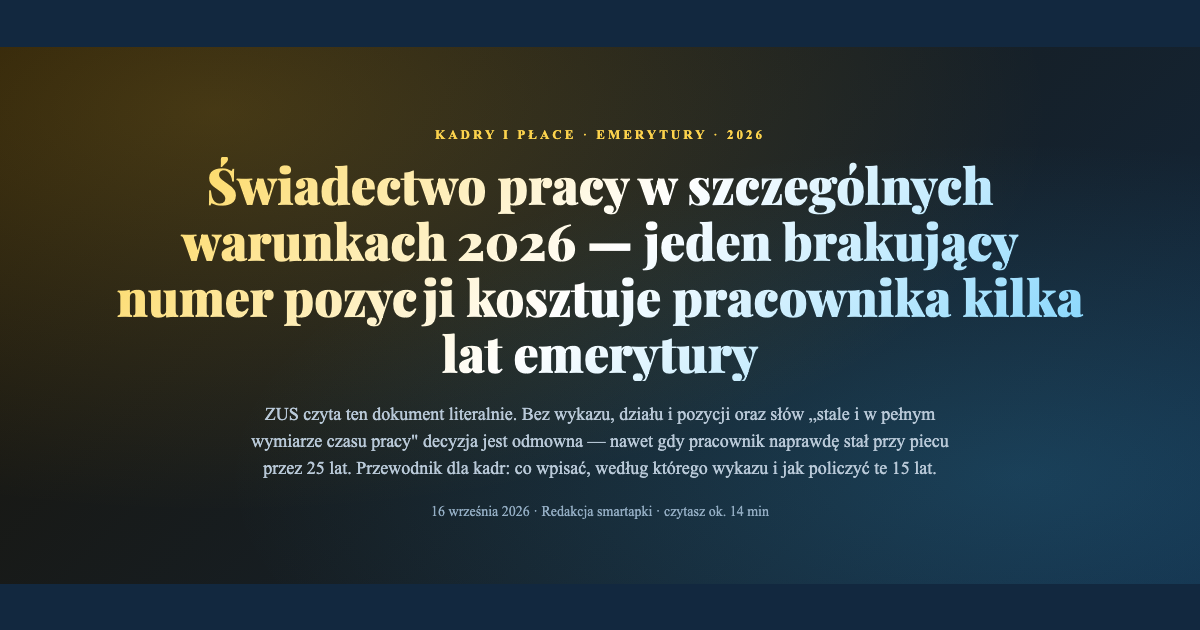 Świadectwo pracy w szczególnych warunkach 2026 — wykaz, dział i pozycja