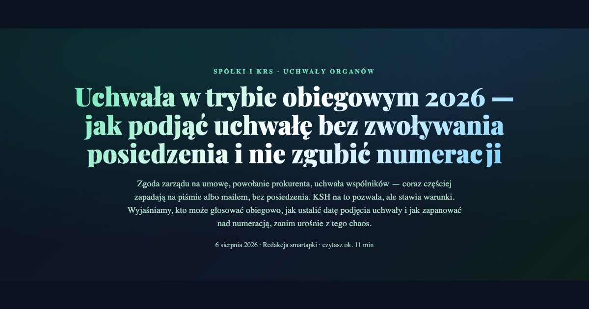 Uchwała w trybie obiegowym 2026 — przewodnik po uchwałach wspólników, zarządu i rady nadzorczej bez posiedzenia