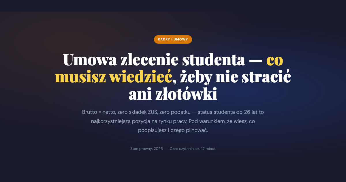 Umowa zlecenie studenta — co musisz wiedzieć, żeby nie stracić ani złotówki