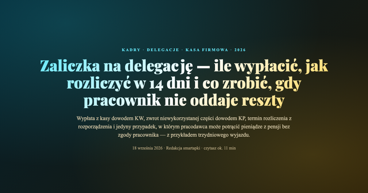 Zaliczka na delegację — wypłata z kasy dowodem KW, rozliczenie w 14 dni i zwrot reszty
