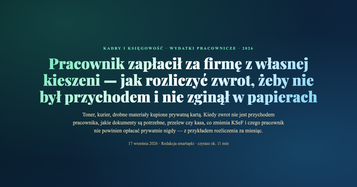 Zwrot wydatków pracownikowi za zakupy dla firmy — dokumenty, podatek, przelew lub kasa