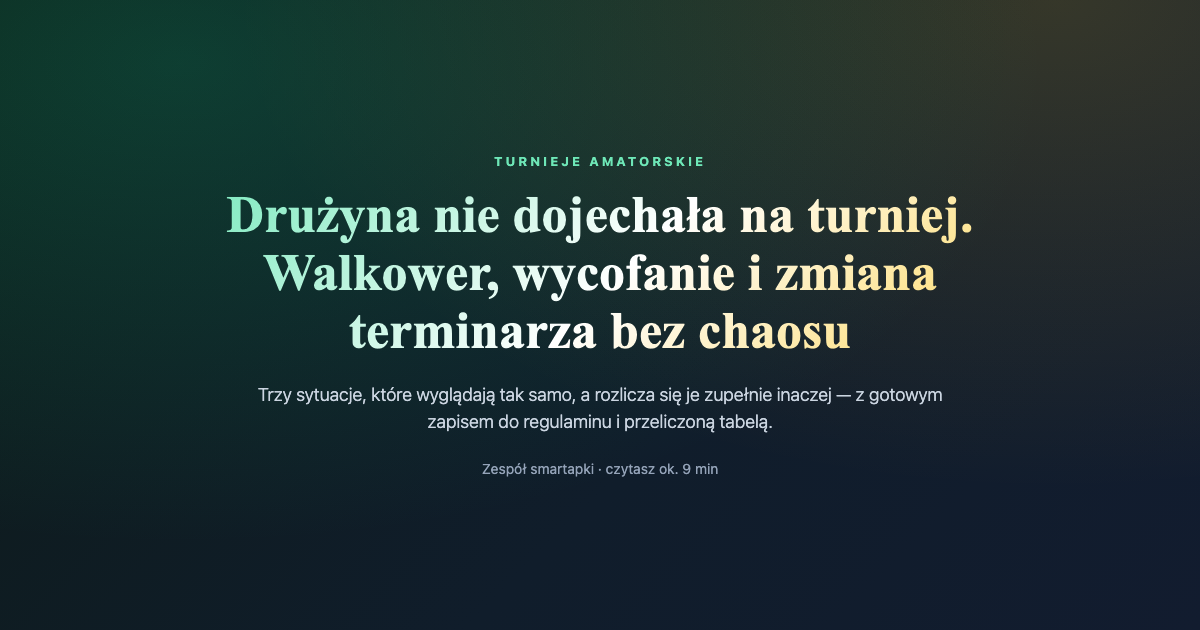 Walkower i wycofanie drużyny z turnieju — jak rozliczyć tabelę i poprawić terminarz